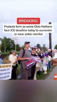 Protests form as some Ohio Haitians face ICE deadline today to surrender or wear ankle monitor