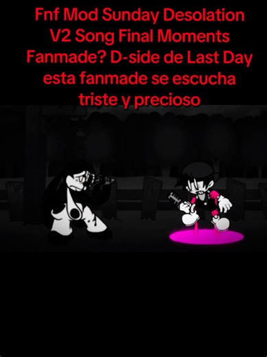 Fnf Mod Sunday Desolation V2 Song Final Moments Fanmade? D-side de Last Day este fanmade se escucha triste y precioso #fnf #oswald #gaming #game #parati