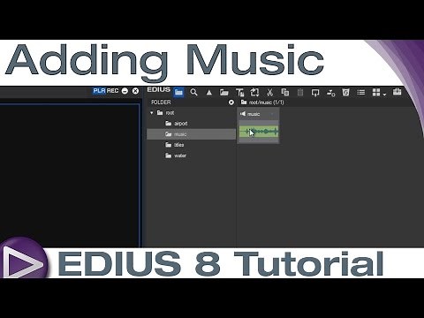 EDIUS 8 Basic Tutorial: Adding Music