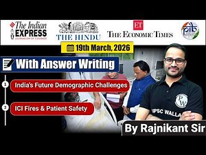 19 March Editorial Discussion | India’s Demographic Challenges, ICU Fires & Patient Safety