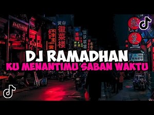 DJ RAMADHAN MAHER ZAIN (KU MENANTIMU SABAN WAKTU BANGKIT JIWAKU) JEDAG JEDUG MENGKANE VIRAL TIKTOK