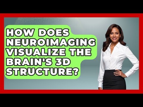 How Does Neuroimaging Visualize The Brain's 3D Structure? - Neurotech Insight Pro