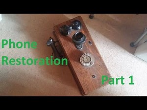 Antique phone restoration - Part 1