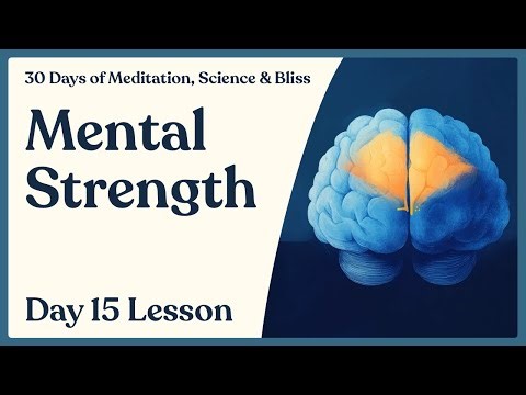Day 15: Mental Fitness Training - How to Build Mental Strength | 30 Days of Meditation, Science...