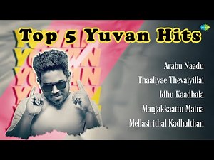 🎶 Top 5 Yuvan Shankar Raja Melodies | Evergreen Romantic Hits 🎶| Arabu Naadu |Thaaliyae Thevaiyillai