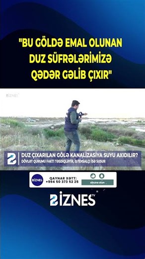 "Bu göldə emal olunan duz süfrələrimizə qədər gəlib çıxır"