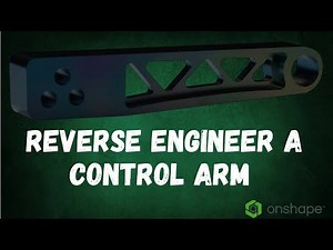 Reverse Engineer a control arm using Onshape
