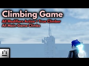Climbing Game | 3-Mod (All Modifiers) on All Main-Game Climbs (w/ True Climber)