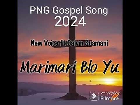 PNG Gospel Song 2024. New Voice ft Calvin Suamani Marimari Blong Yu.