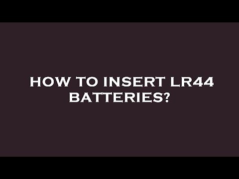 How to insert lr44 batteries?