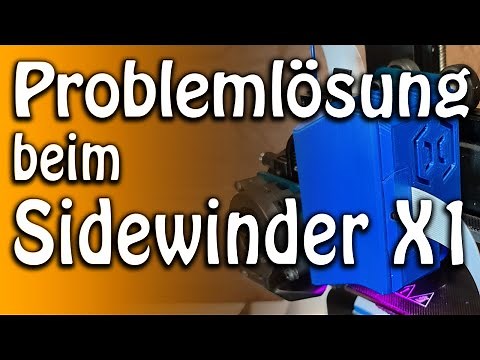 Probleme mit dem Sidewinder X1 & die Lösung für den 3D Drucker