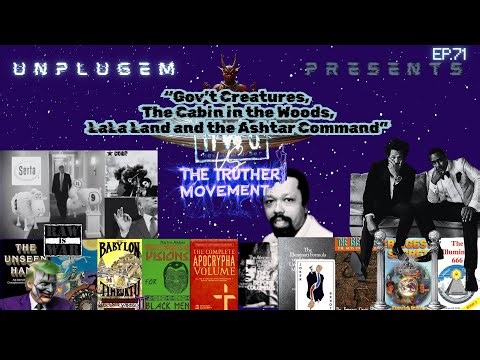 Unplugem: EP.71Gov't Creatures, The Cabin and From LaLaLand to Ashtar Command