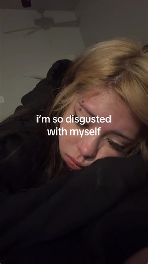 why did i even | so disgusted at myself