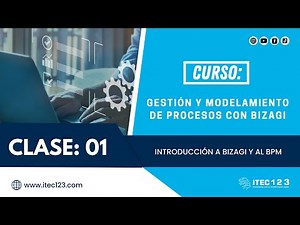 CLASE N°1 - GESTIÓN Y MODELAMIENTO DE PROCESOS CON BIZAGI