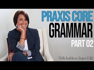 Praxis Core Grammar 5723 | Part 02 | Modifiers & Parallel Structure | Kathleen Jasper