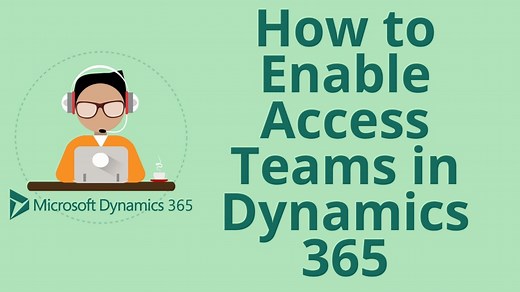 How to Enable Access Teams in Microsoft Dynamics 365 for Sales CRM