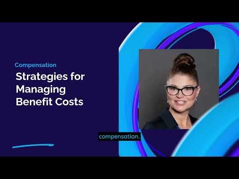 36. Strategies for Managing Benefit Costs | The HR Learning Lab | Compensation & Benefits