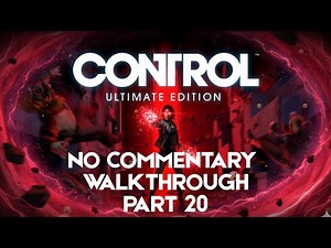 CONTROL Gameplay Walkthrough Part 20 [XBOX SERIES X] - No Commentary