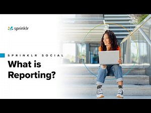 Sprinklr Social - Publishing & Engagement Overview - What is Reporting?