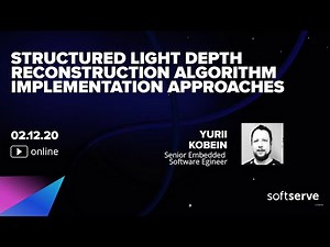 Structured light depth reconstruction algorithm implementation approaches - Yurii Kobein
