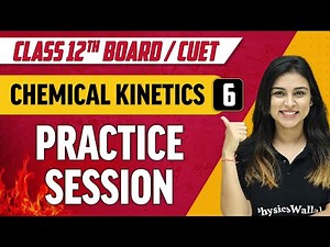 Chemical Kinetics 06 | Practice session | Class 12th/CUET