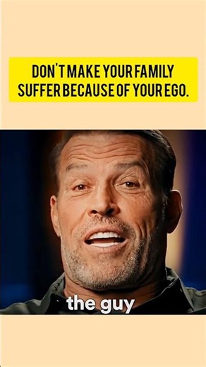 Don't Make Your Family Suffer Because of Your Ego. ‪@TonyRobbinsLive‬ #mindset #motivation