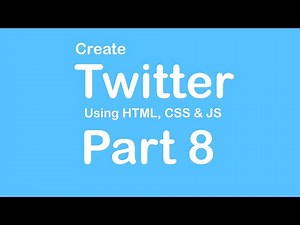 Create Twitter Website using HTML - CSS - JS - Part 8