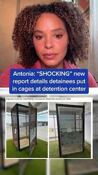 Antonia: 'SHOCKING' new report details detainees put in cages at detention center