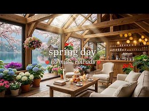 🌸 Spring Day Jazz With Cup Coffee Hot (NO MID-ROLL ADS) Peaceful Piano Ambience for Foc..Rel..Stu..