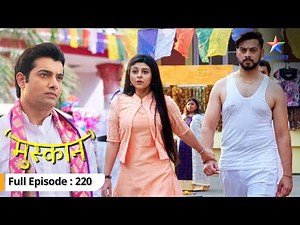 Raunak aur Sujoy ki hui fighting | Muskaan | FULL EPISODE -220 #starbharat
