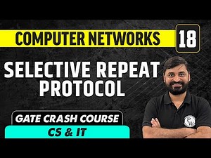 Computer Networks 18 | Selective Repeat Protocol | Computer Science & IT | GATE Crash Course