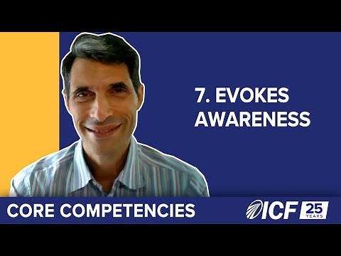 ICF Core Competency 7: Evokes Awareness