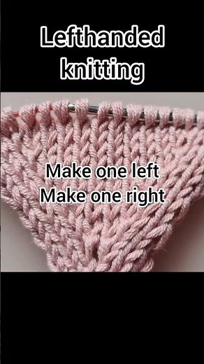 Left handed knitting, m1l (make one left) and m1r (make one right).