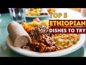 Top 5 Things to Order at an Ethiopian Restaurant