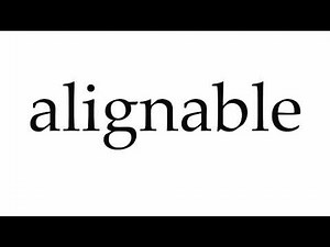 How to Pronounce alignable