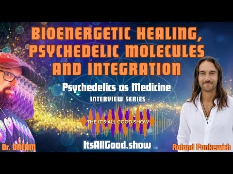 Bioenergetic Healing, Psychedelic Molecules and Integration