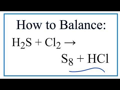 How to Balance H2S + Cl2 = S8 + HCl