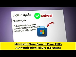 Microsoft Store Sign in Error PUR-AuthenticationFailure [Solution] | 2024