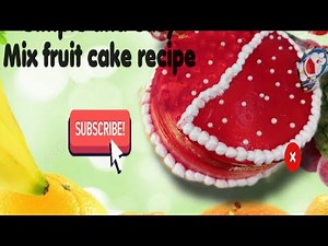 Mix fruit cake recipe