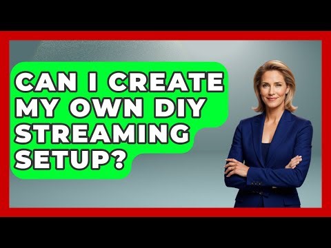 Can I Create My Own DIY Streaming Setup? | Streaming for Starters News