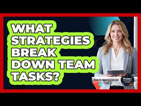 What Strategies Break Down Team Tasks?