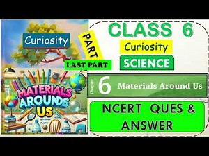 CLASS 6 ||CHAPTER 6 || Exploring The Material Around Us - Part 2\\Q&A ||CLASS 6 ||SCIENCE||NEW NCERT