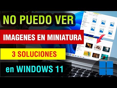 No puedo ver la vista en miniatura de mis imagenes Windows 11 no puedo ver vista previa de imagenes
