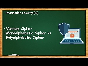 Vernam Cipher and Monoalphabetic vs Polyalphabetic Cipher | IS - 1.9
