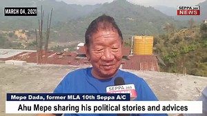 Mepe Dada, former legislator was elected as an MLA in the year 1989. He shares his stories relating to his political journey and giving advice to the present legislator and younger generation. | Seppa 360 News