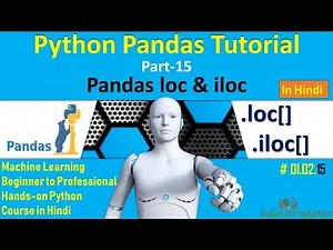 Python Pandas Part-15 | Pandas loc & iloc Method in Hindi | Machine Learning Course #01.02.15