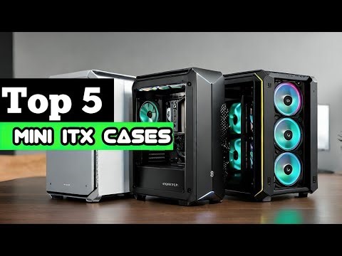 Top 5 Best Mini ITX cases In 2026
