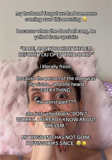 Funny story: Husband yells to hide the lem before opening the door