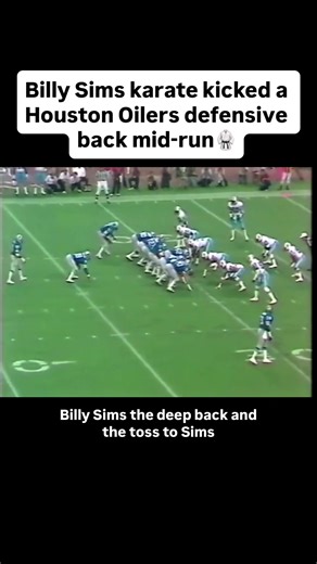Billy Sims karate kicked a Houston Oilers defensive back mid-run