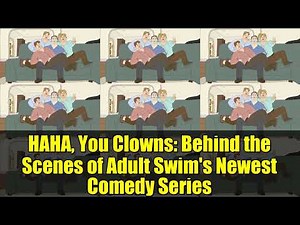 HAHA, You Clowns: Behind the Scenes of Adult Swim's Newest Comedy Series